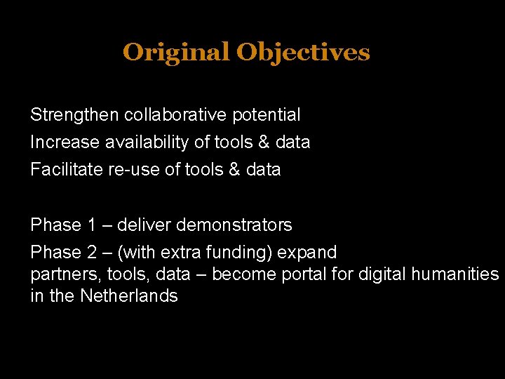 Original Objectives Strengthen collaborative potential Increase availability of tools & data Facilitate re-use of