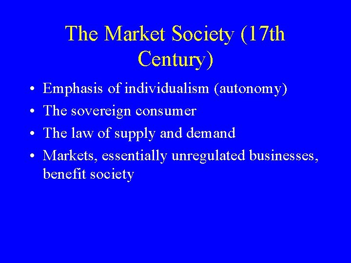 The Market Society (17 th Century) • • Emphasis of individualism (autonomy) The sovereign