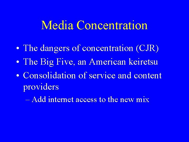 Media Concentration • The dangers of concentration (CJR) • The Big Five, an American