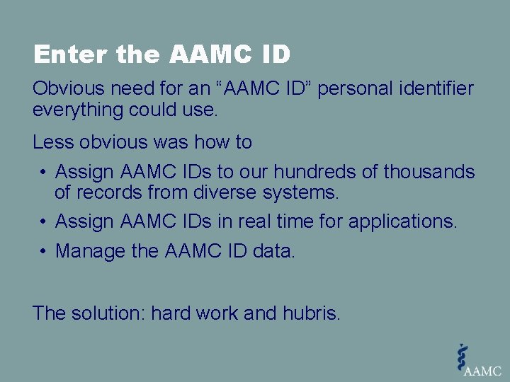 Enter the AAMC ID Obvious need for an “AAMC ID” personal identifier everything could