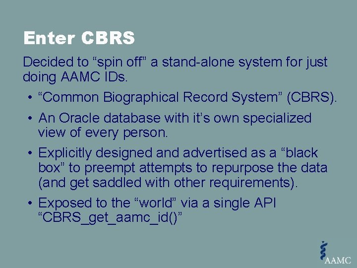 Enter CBRS Decided to “spin off” a stand-alone system for just doing AAMC IDs.