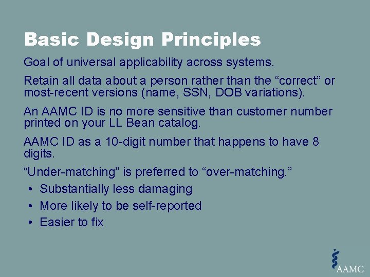 Basic Design Principles Goal of universal applicability across systems. Retain all data about a