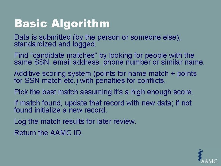 Basic Algorithm Data is submitted (by the person or someone else), standardized and logged.