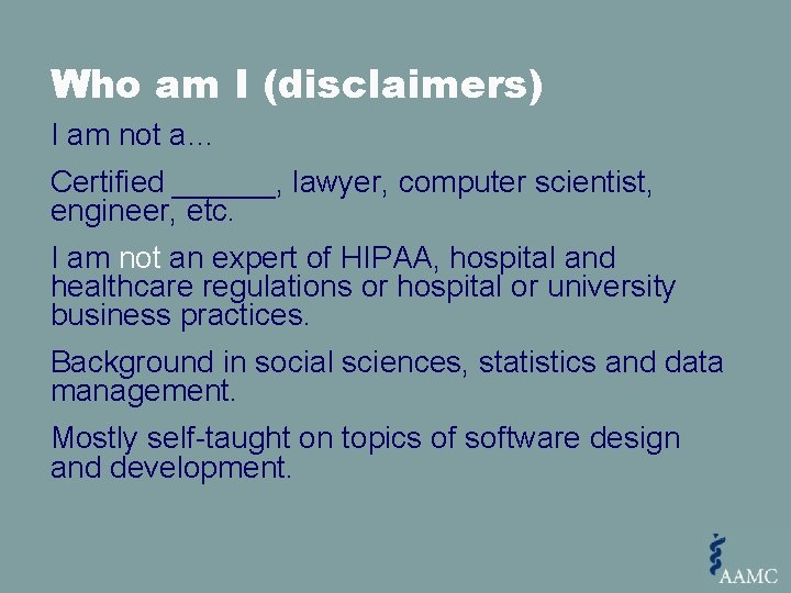 Who am I (disclaimers) I am not a… Certified ______, lawyer, computer scientist, engineer,