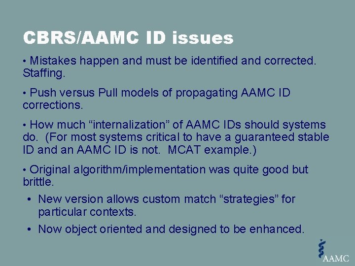 CBRS/AAMC ID issues • Mistakes happen and must be identified and corrected. Staffing. •
