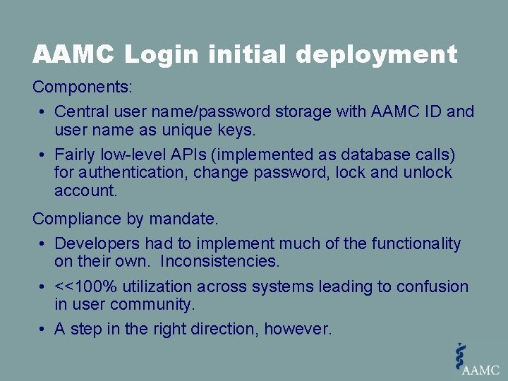 AAMC Login initial deployment Components: • Central user name/password storage with AAMC ID and