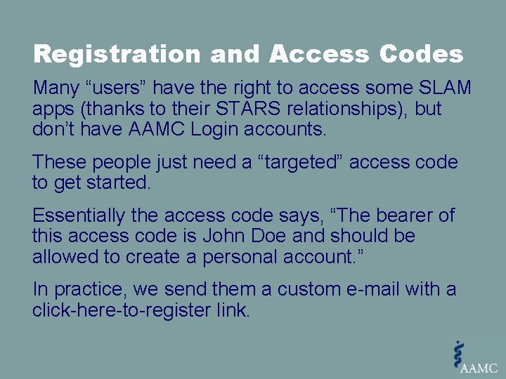 Registration and Access Codes Many “users” have the right to access some SLAM apps