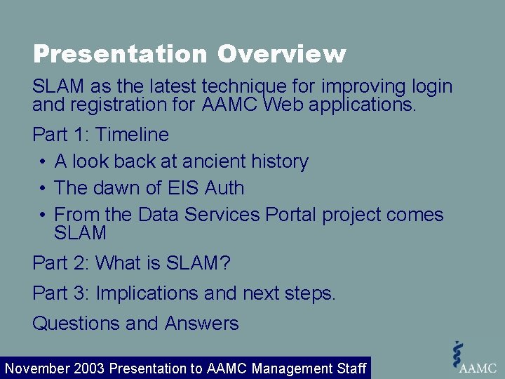 Presentation Overview SLAM as the latest technique for improving login and registration for AAMC