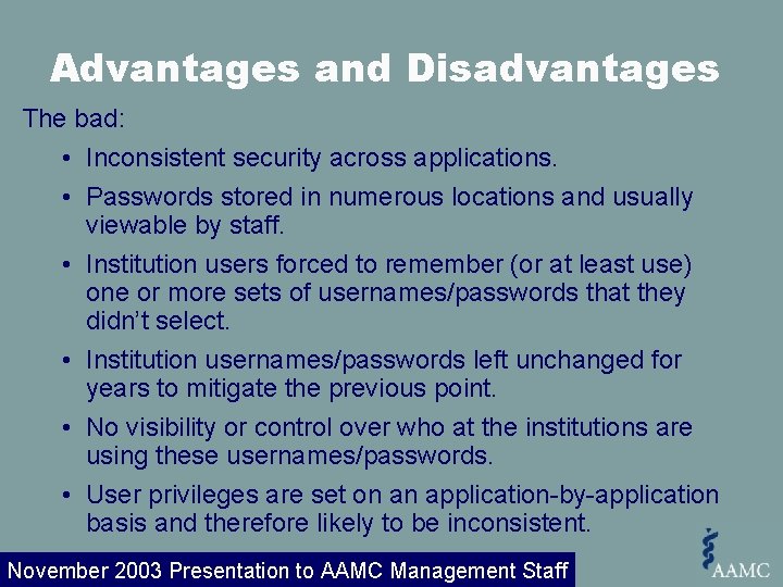 Advantages and Disadvantages The bad: • Inconsistent security across applications. • Passwords stored in