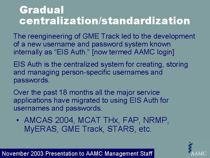 Gradual centralization/standardization The reengineering of GME Track led to the development of a new