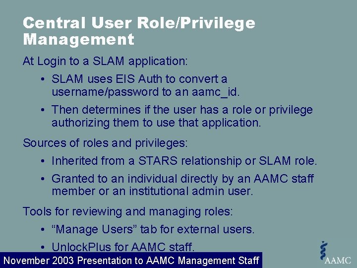 Central User Role/Privilege Management At Login to a SLAM application: • SLAM uses EIS