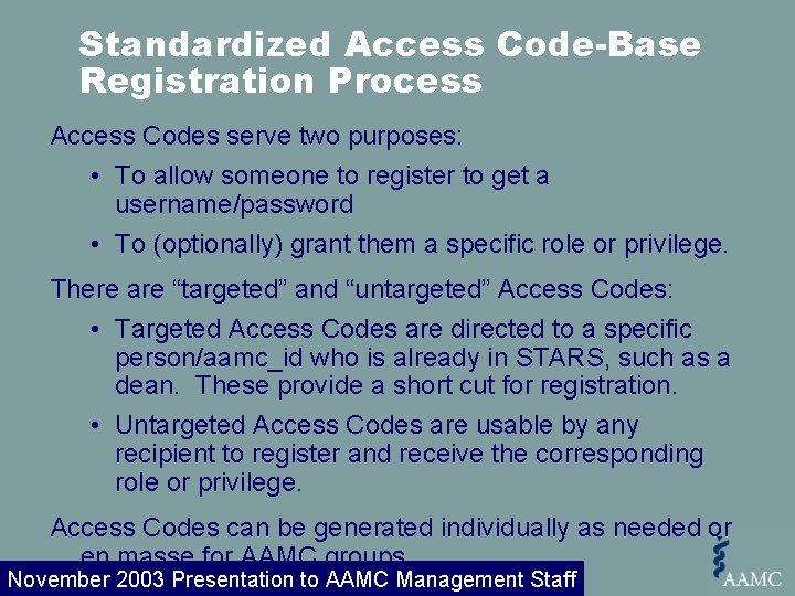 Standardized Access Code-Base Registration Process Access Codes serve two purposes: • To allow someone