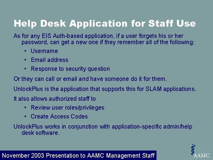 Help Desk Application for Staff Use As for any EIS Auth-based application, if a