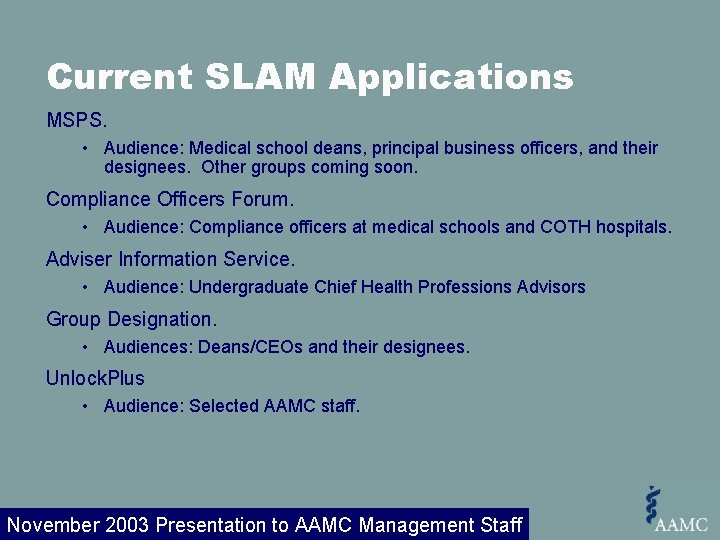 Current SLAM Applications MSPS. • Audience: Medical school deans, principal business officers, and their
