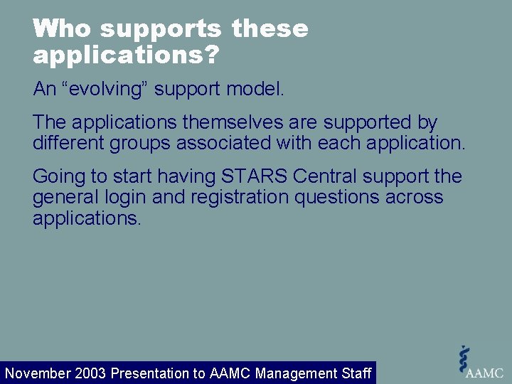 Who supports these applications? An “evolving” support model. The applications themselves are supported by