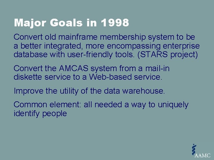 Major Goals in 1998 Convert old mainframe membership system to be a better integrated,