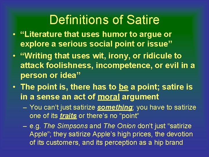 Definitions of Satire • “Literature that uses humor to argue or explore a serious