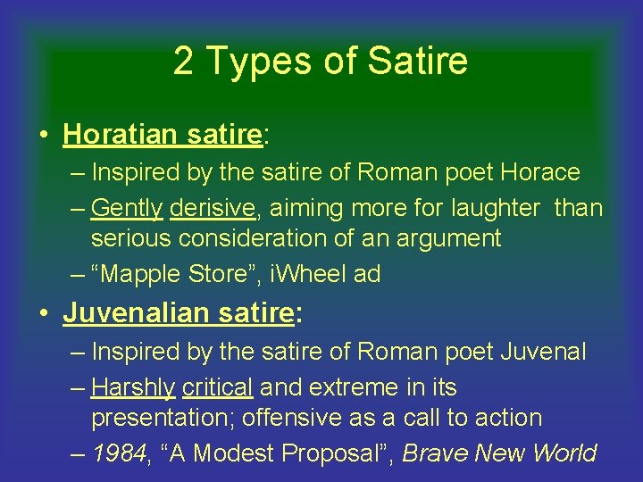 2 Types of Satire • Horatian satire: – Inspired by the satire of Roman