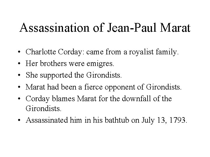 Assassination of Jean-Paul Marat • • • Charlotte Corday: came from a royalist family.