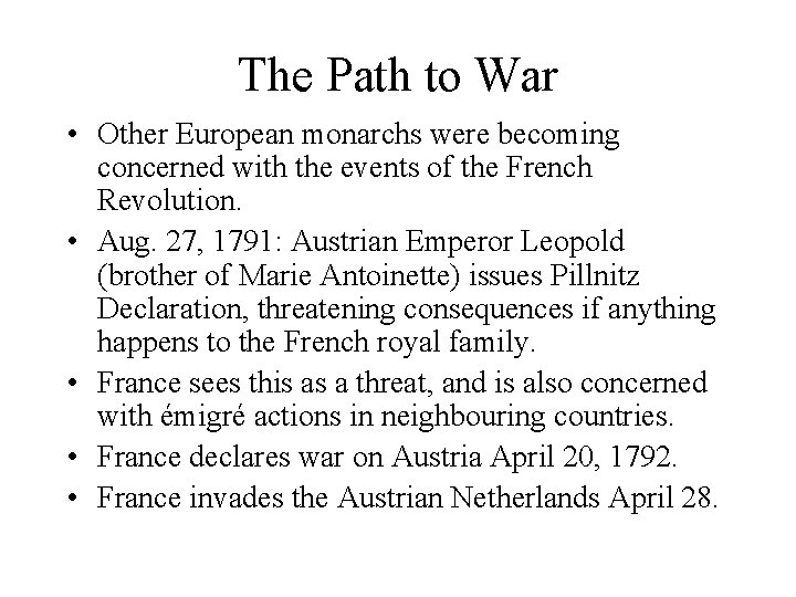 The Path to War • Other European monarchs were becoming concerned with the events