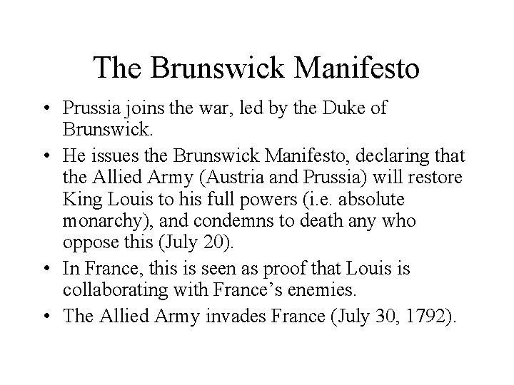 The Brunswick Manifesto • Prussia joins the war, led by the Duke of Brunswick.