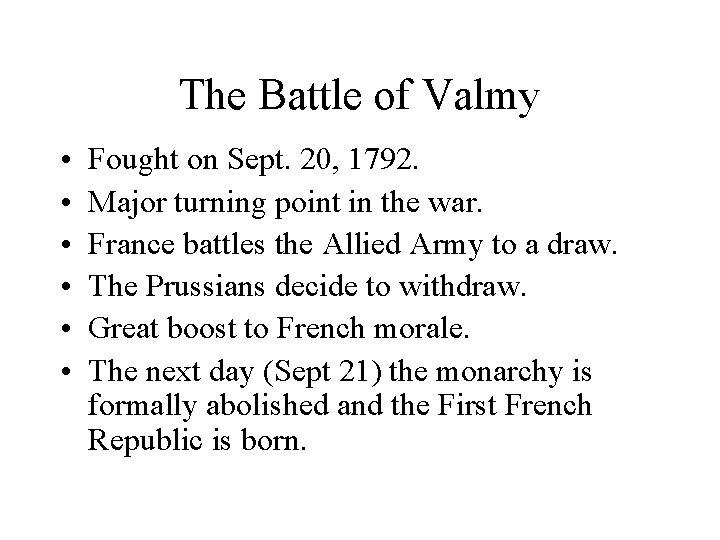 The Battle of Valmy • • • Fought on Sept. 20, 1792. Major turning