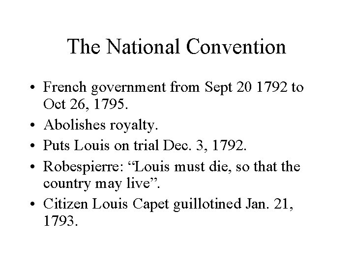 The National Convention • French government from Sept 20 1792 to Oct 26, 1795.