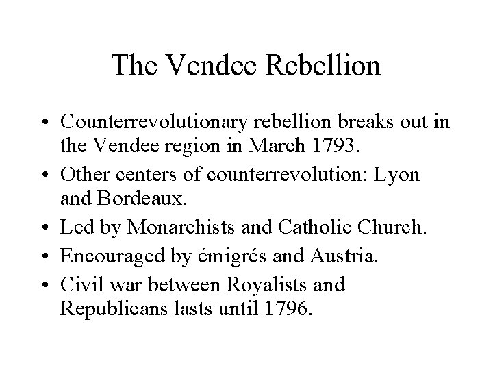 The Vendee Rebellion • Counterrevolutionary rebellion breaks out in the Vendee region in March