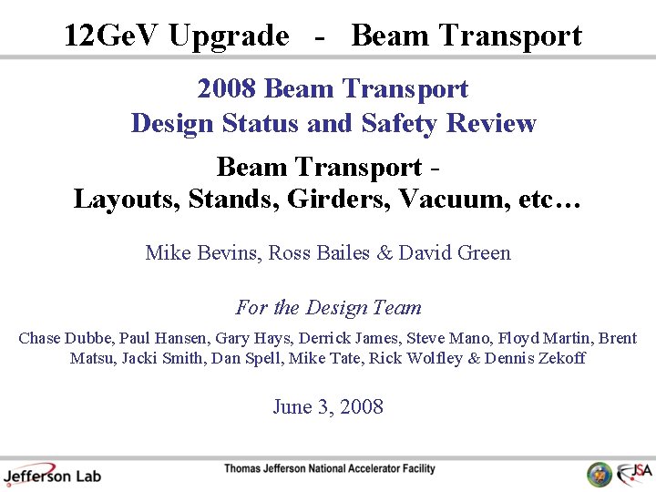 12 Ge. V Upgrade - Beam Transport 2008 Beam Transport Design Status and Safety