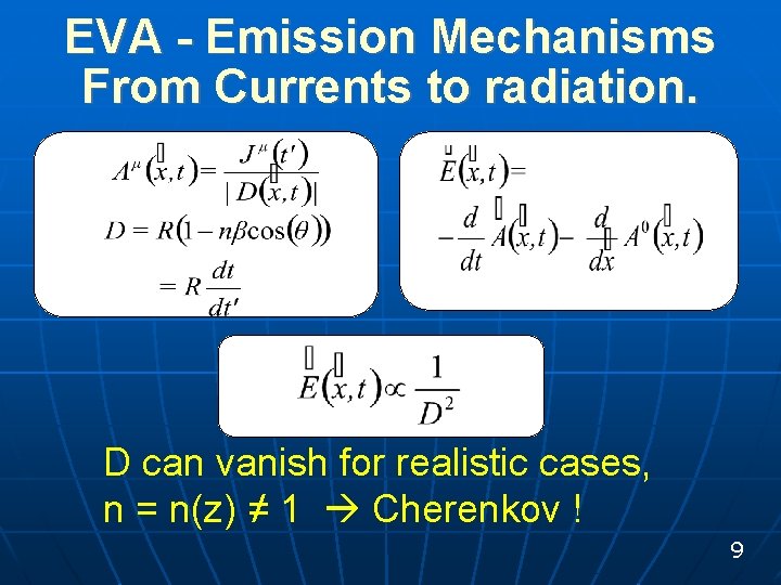 EVA - Emission Mechanisms From Currents to radiation. D can vanish for realistic cases,