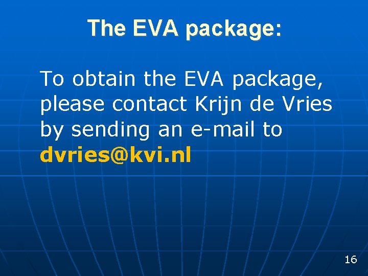 The EVA package: To obtain the EVA package, please contact Krijn de Vries by