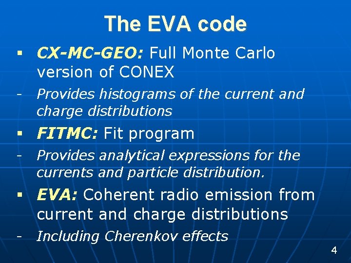 The EVA code § CX-MC-GEO: Full Monte Carlo version of CONEX - Provides histograms