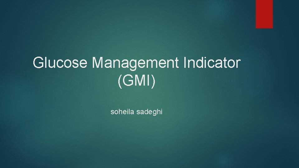 Glucose Management Indicator (GMI) soheila sadeghi 