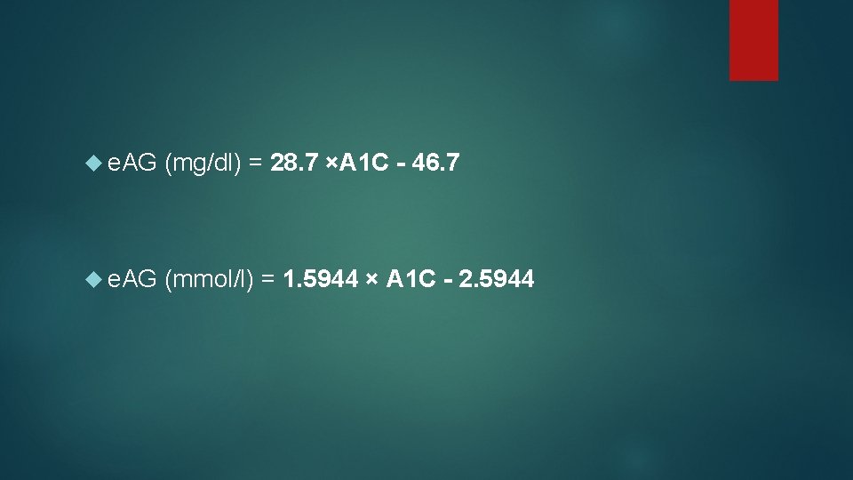  e. AG (mg/dl) = 28. 7 ×A 1 C - 46. 7 e.