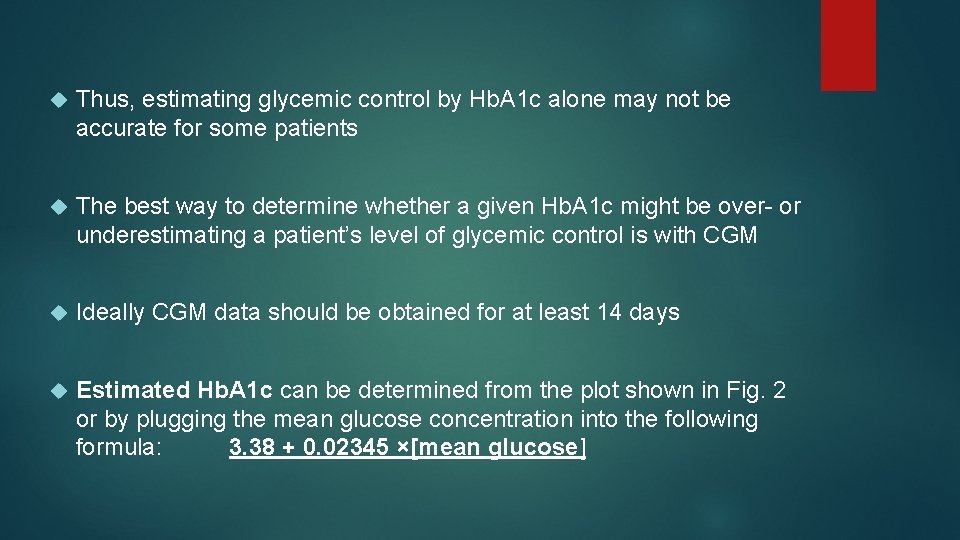  Thus, estimating glycemic control by Hb. A 1 c alone may not be