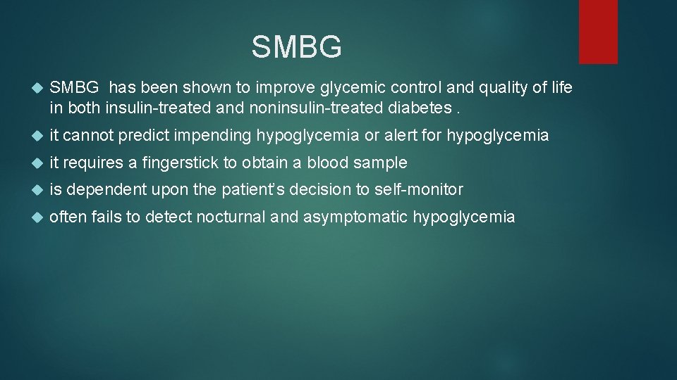 SMBG has been shown to improve glycemic control and quality of life in both