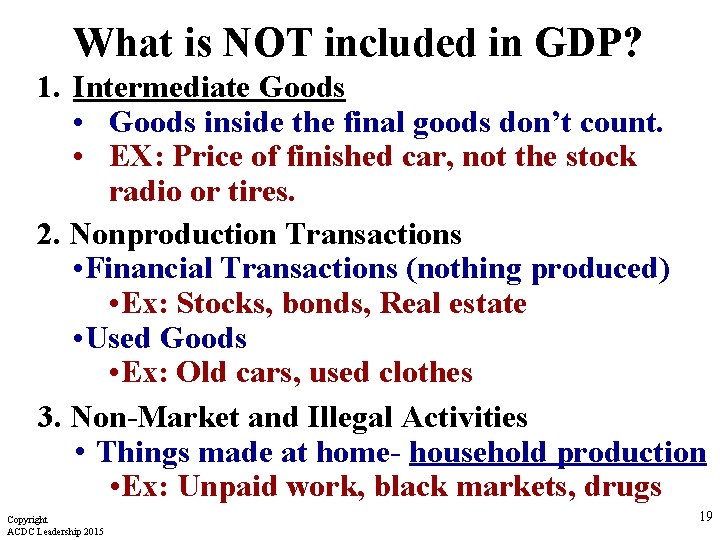 What is NOT included in GDP? 1. Intermediate Goods • Goods inside the final