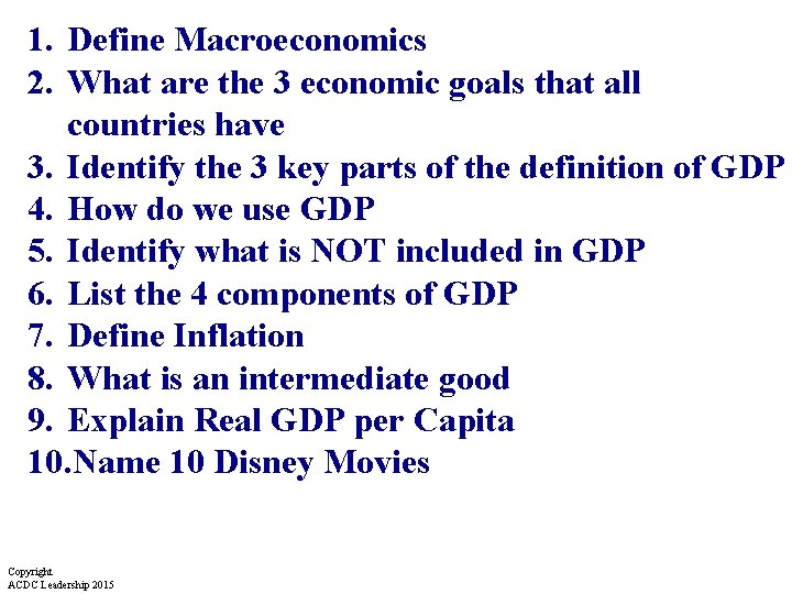 1. Define Macroeconomics 2. What are the 3 economic goals that all countries have
