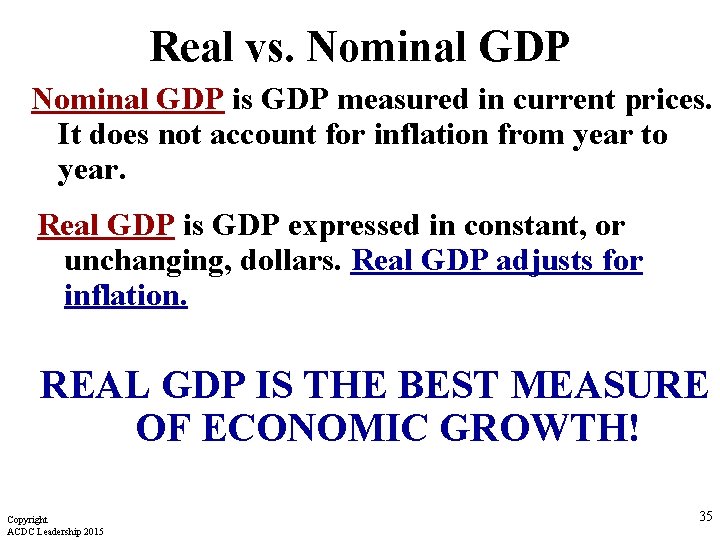 Real vs. Nominal GDP is GDP measured in current prices. It does not account
