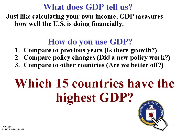 What does GDP tell us? Just like calculating your own income, GDP measures how