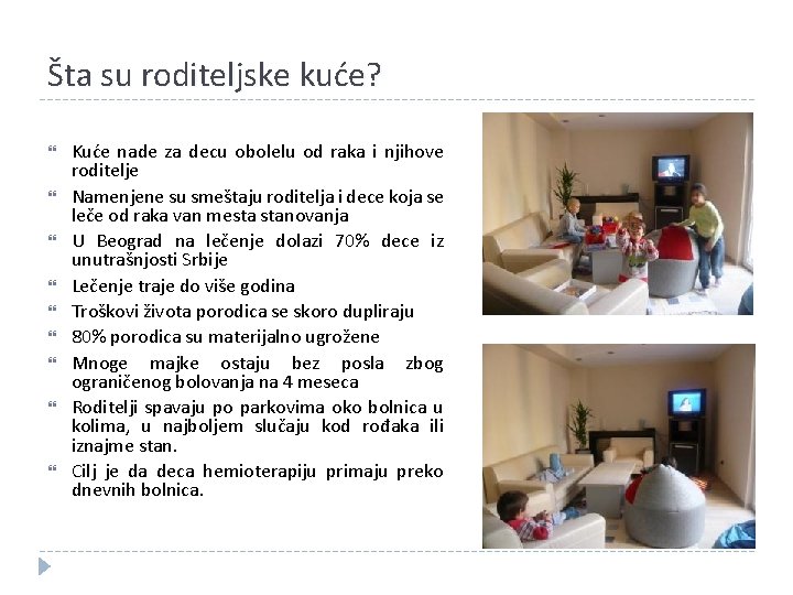 Šta su roditeljske kuće? Kuće nade za decu obolelu od raka i njihove roditelje Šta su roditeljske kuće? Kuće nade za decu obolelu od raka i njihove roditelje