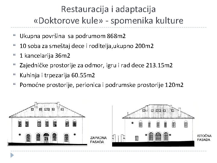 Restauracija i adaptacija «Doktorove kule» - spomenika kulture Ukupna površina sa podrumom 868 m