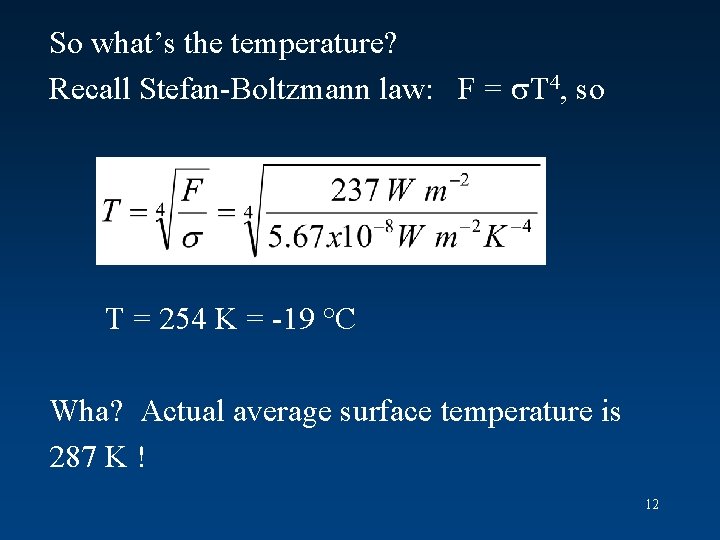 So what’s the temperature? Recall Stefan-Boltzmann law: F = T 4, so T =