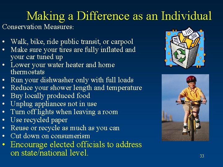 Making a Difference as an Individual Conservation Measures: • Walk, bike, ride public transit,