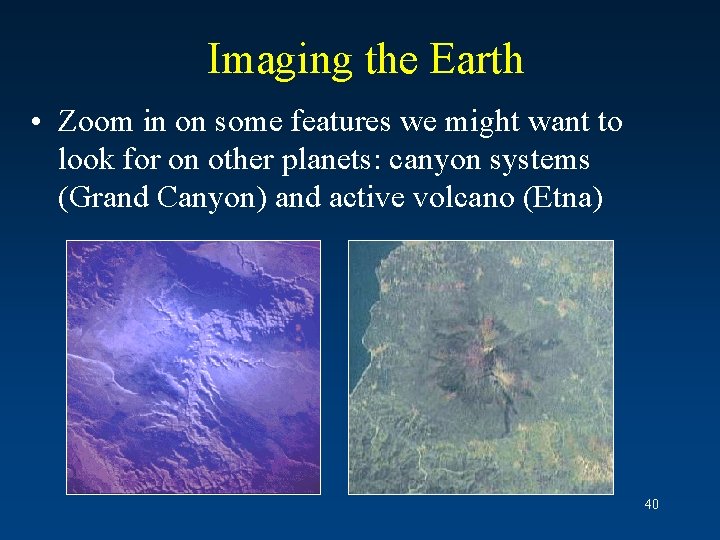 Imaging the Earth • Zoom in on some features we might want to look