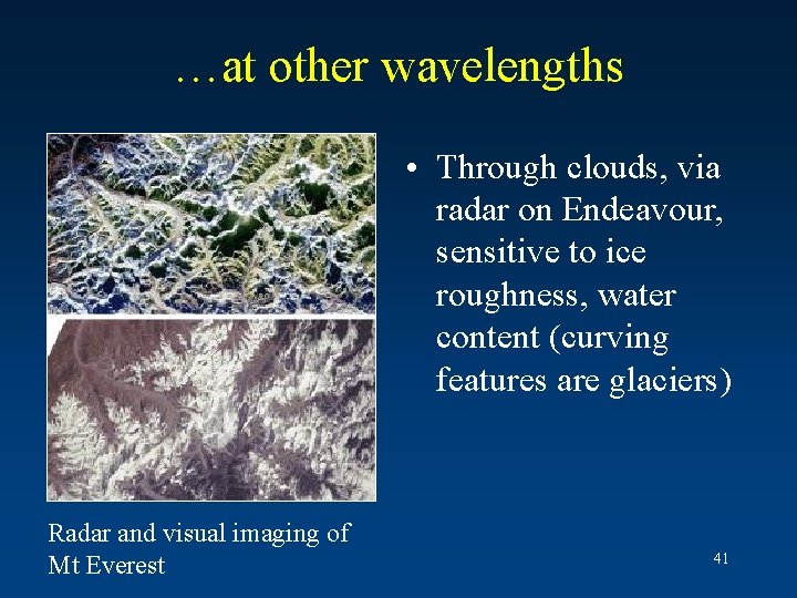 …at other wavelengths • Through clouds, via radar on Endeavour, sensitive to ice roughness, …at other wavelengths • Through clouds, via radar on Endeavour, sensitive to ice roughness,