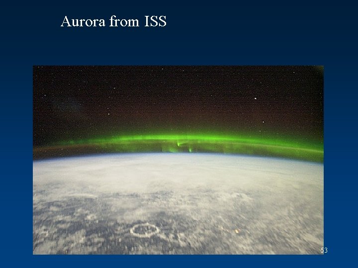 Aurora from ISS 53 Aurora from ISS 53