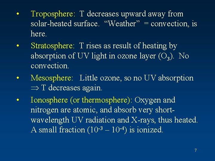 • • Troposphere: T decreases upward away from solar-heated surface. “Weather” = convection, • • Troposphere: T decreases upward away from solar-heated surface. “Weather” = convection,