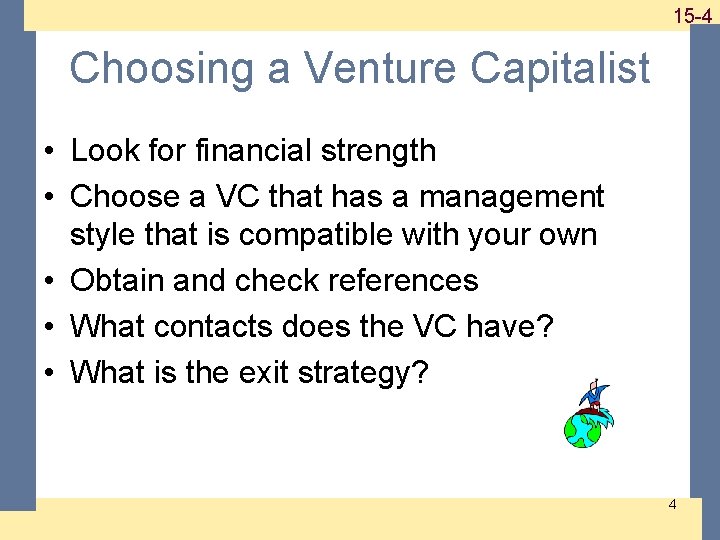 1 -415 -4 Choosing a Venture Capitalist • Look for financial strength • Choose