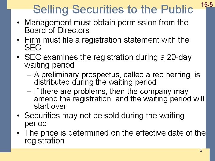 Selling Securities to the Public 1 -515 -5 • Management must obtain permission from